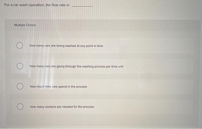 For a car wash operation, the flow rate is: