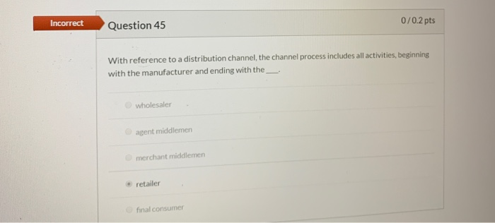 Incorrect Question 45 0/0.2 pts With reference to