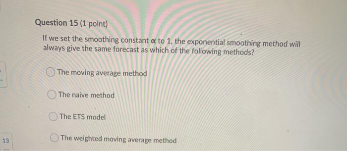 Question 15 (1 point) If we set the smoothing