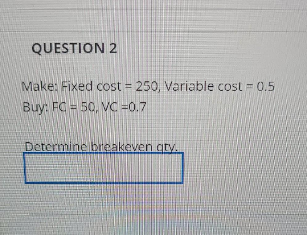 help please with steps QUESTION 2 Make: Fixed