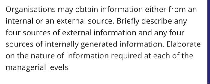 Organisations may obtain information either from