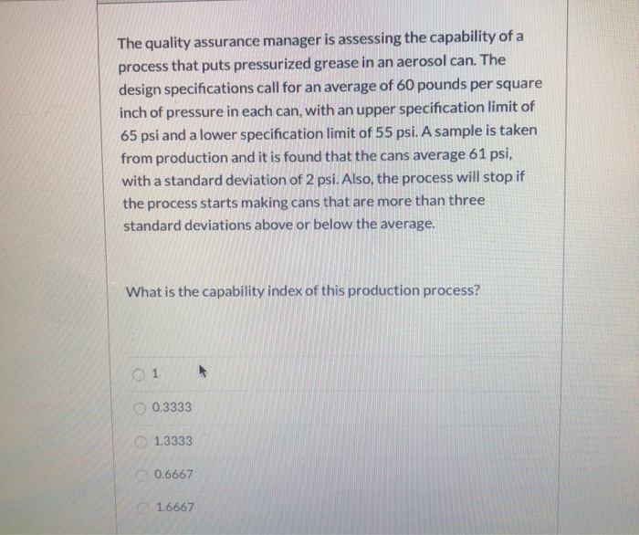 The quality assurance manager is assessing the