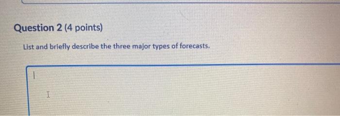 Question 2 (4 points) List and briefly describe