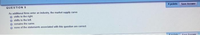 4 points Save Answer QUESTION 5 As additional