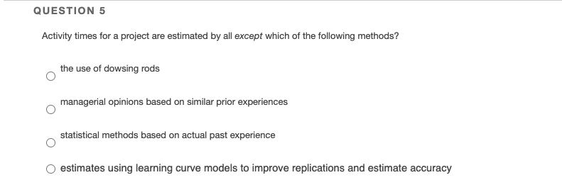 QUESTION 5 Activity times for a project are