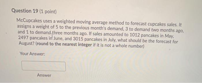 Question 19 (1 point) McCupcakes uses a weighted