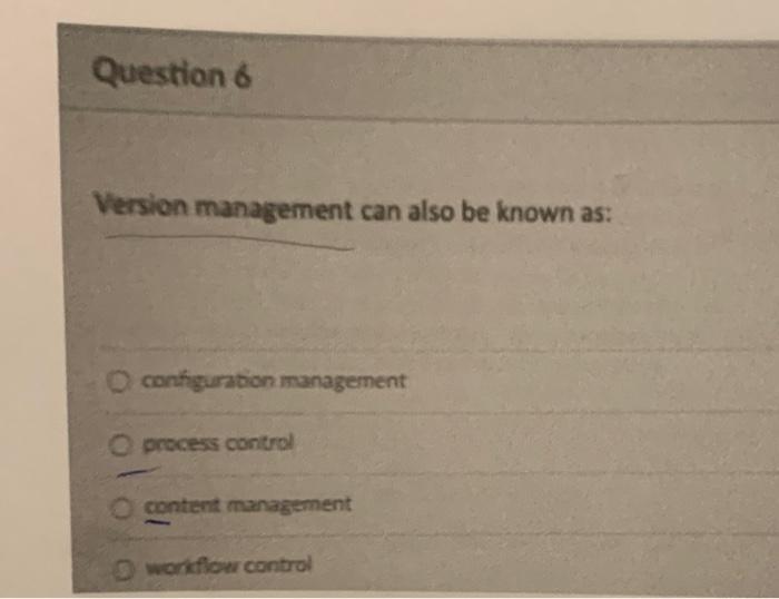 Question 6 Version management can also be known