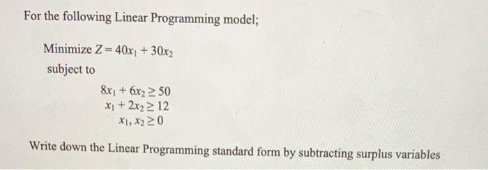 For the following Linear Programming model;