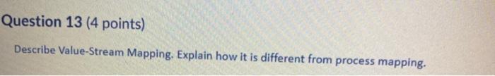 Question 13 (4 points) Describe Value-Stream