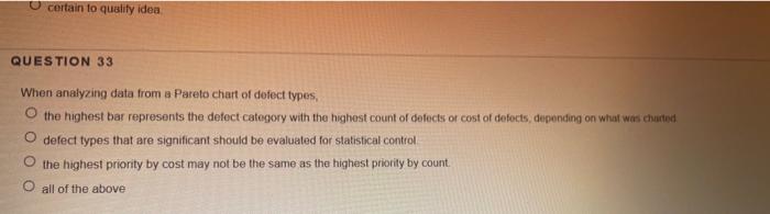 O certain to quality idea QUESTION 33 When