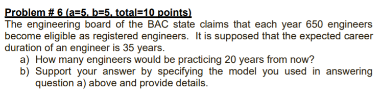 Problem # 6 (a=5, b=5, total=10 points) The
