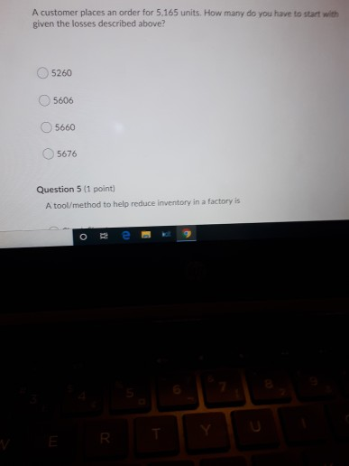 Question 4 (2 points) Your manufacturing process
