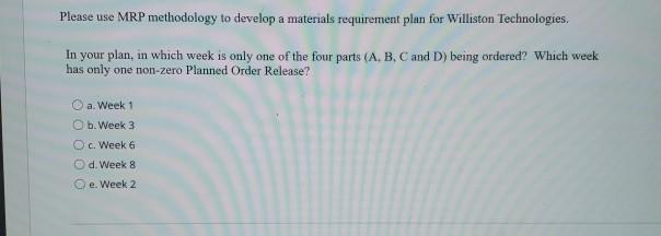 Wilton Technologies wishes to use MRP methodology