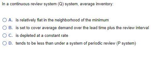In a continuous review system (Q) system, average