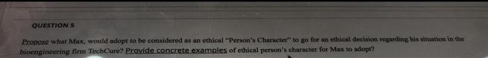 QUESTION 5 Propose what Max, would adopt to be