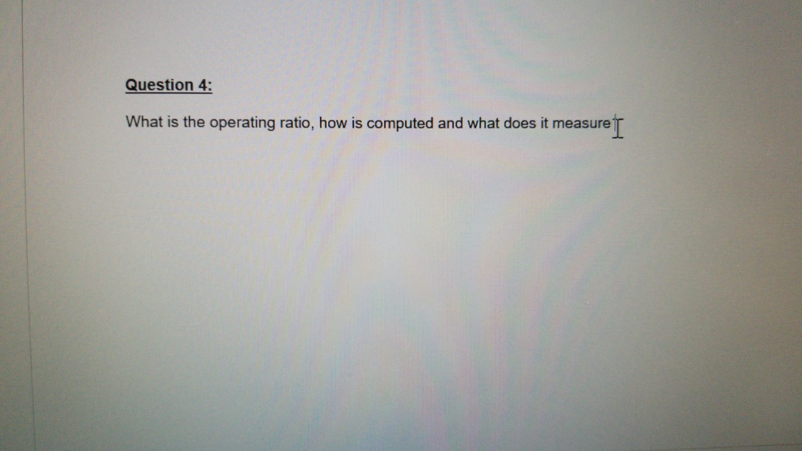 Question 4: What is the operating ratio, how is
