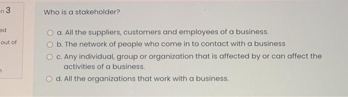 un 3 Who is a stakeholder? ed out of a. All the