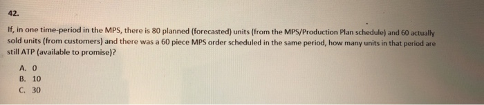 42. If, in one time period in the MPS, there is