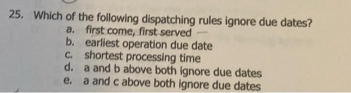 25. Which of the following dispatching rules