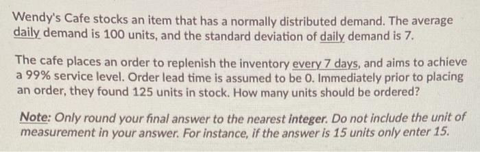 Wendy's Cafe stocks an item that has a normally