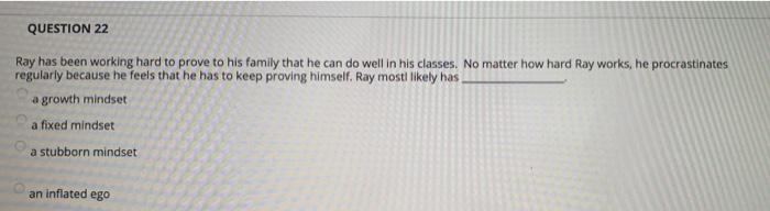 QUESTION 22 Ray has been working hard to prove to