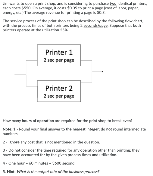 Jim wants to open a print shop, and is