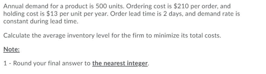 Annual demand for a product is 500 units.