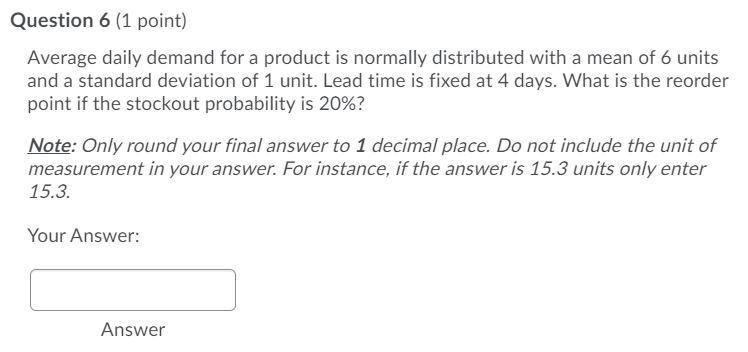 Question 6 (1 point) Average daily demand for a