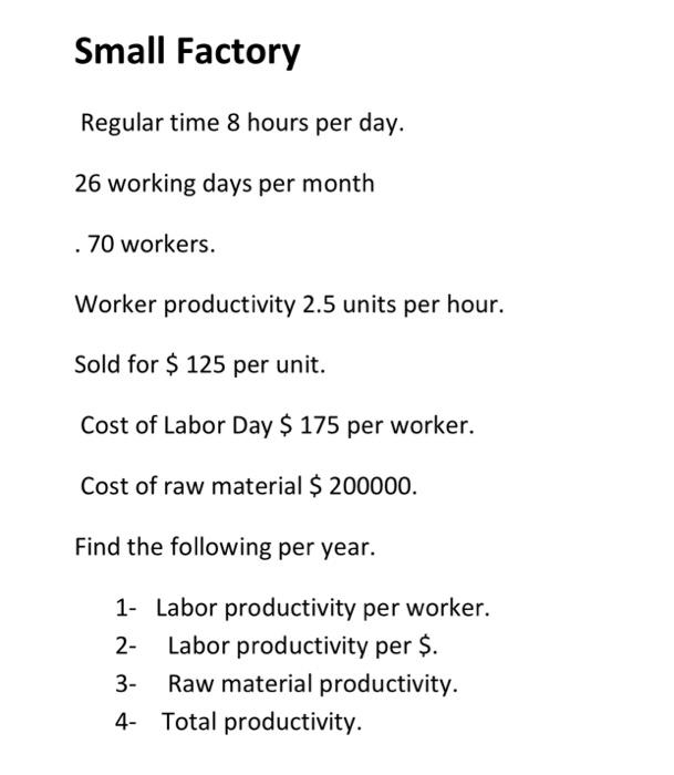 Small Factory Regular time 8 hours per day. 26