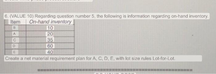 6. (VALUE 10) Regarding question number 5, the