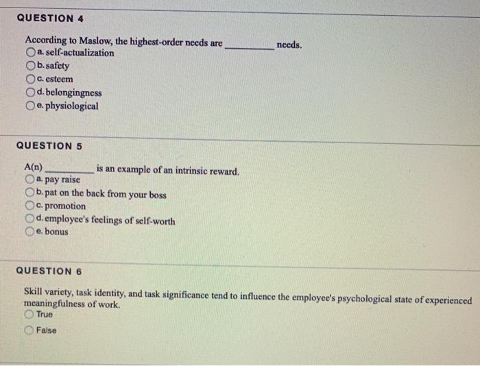 QUESTION 4 needs. According to Maslow, the