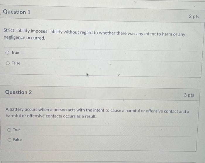 Question 1 3 pts Strict liability imposes
