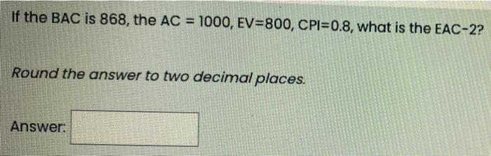 If the BAC is 1002, the CPI is 0.9, and the SPl