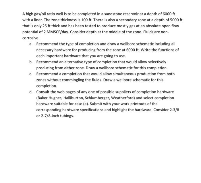 A high gas/oil ratio well is to be completed in a