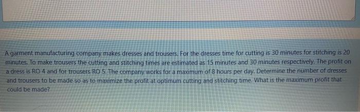 A garment manufacturing company makes dresses and