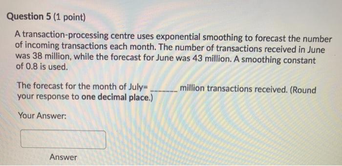 Question 5 (1 point) A transaction-processing