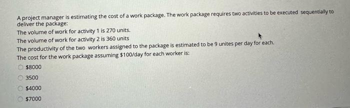 A project manager is estimating the cost of a