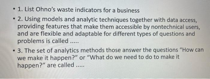 1. List Ohno's waste indicators for a business 2.