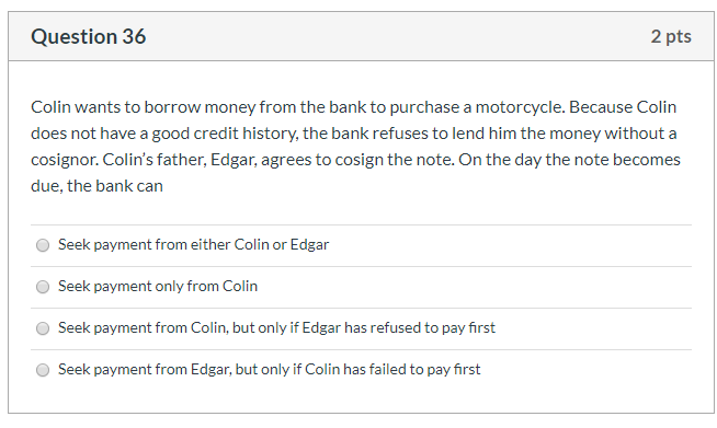 Question 36 2 pts Colin wants to borrow money