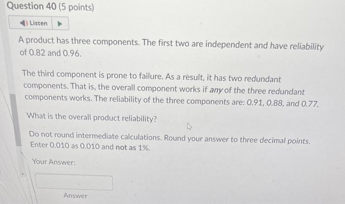 A product has three components. The first two are
