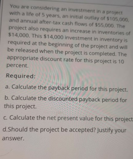 You are considering an investment in a project