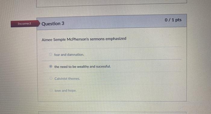 0 / 1 pts Incorrect Question 3 Aimee Semple