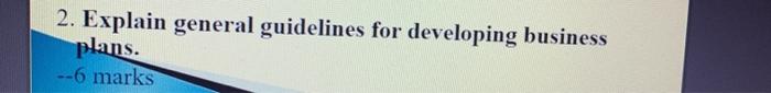 2. Explain general guidelines for developing