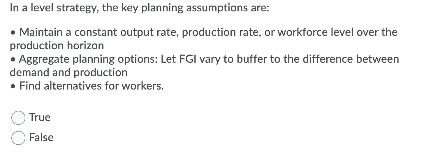 In a level strategy, the key planning assumptions