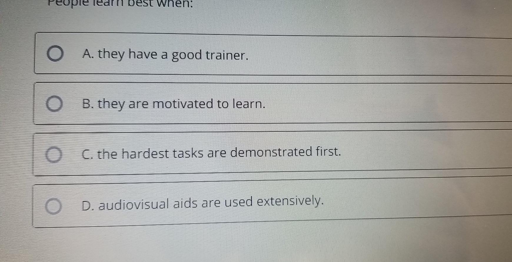 When: O A. they have a good trainer. o B. they