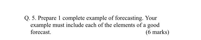 Q. 5. Prepare 1 complete example of forecasting.