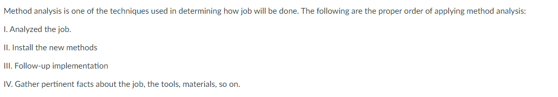 Method analysis is one of the techniques used in