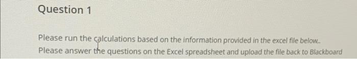Question 1 Please run the calculations based on