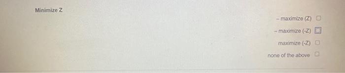 you can select more one answer Minimize z -