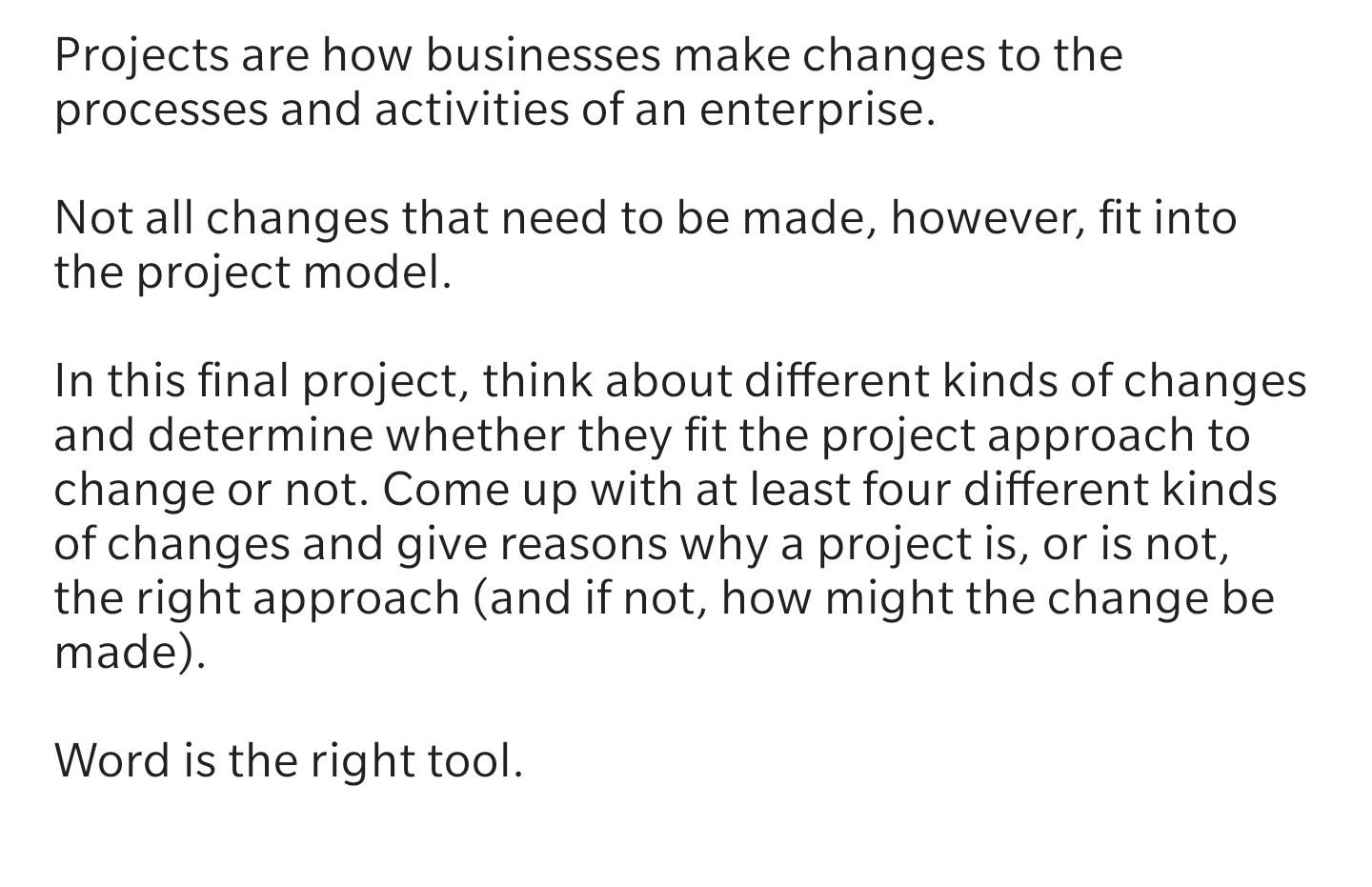 Projects are how businesses make changes to the